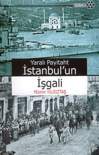 Yaralı Payitaht İstanbulun İşgali