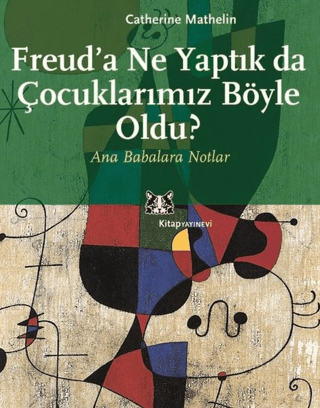 Freuda Ne Yaptık Da Cocuklarımız Böyle Oldu