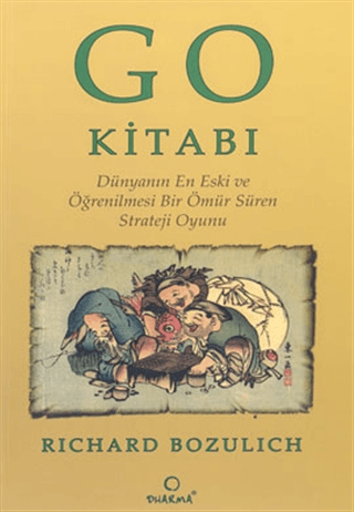 Go Kitabı: Dünyanın En Eski ve Öğrenilmesi Bir Ömür Süren Strateji Oyunu