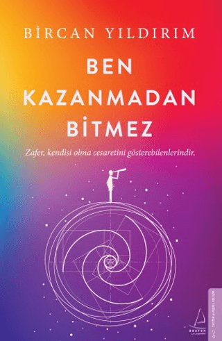Ben Kazanmadan Bitmez Zafer Kendisi Olma Cesaretini Gösterebilenlerindir