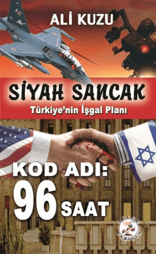Siyah Sancak Türkiyenin İş Planı Kod Adı 96 Saat
