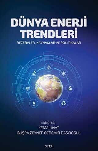 Dünya Enerji Trendleri Rezervler Kaynaklar ve Politikalar
