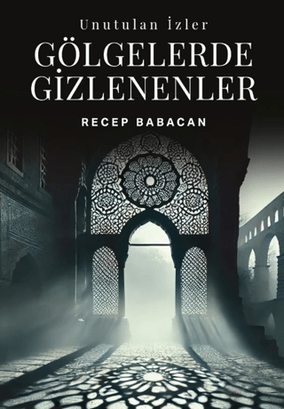 Unutulan İzler Gölgelerde Gizlenenler