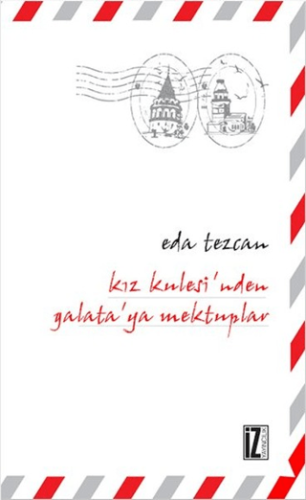 Kız Kulesinden Galata’ya Mektuplar