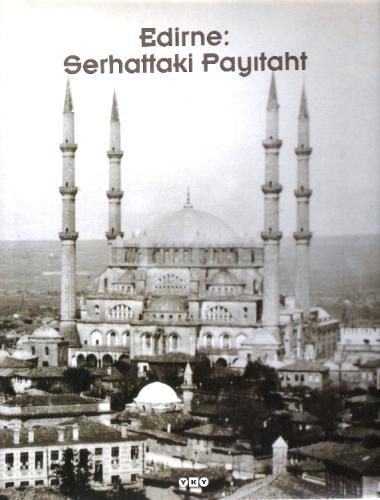 Edirne: Serhattaki Payıtaht CİLTLİ
