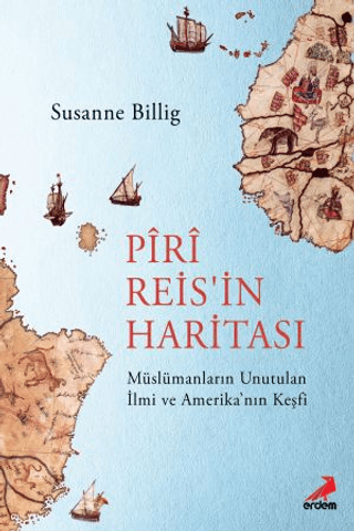 Piri Reisin Haritası Müslümanların Unutulan İlmi ve Amerikanın Keşfi