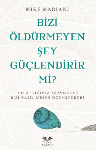 Bizi Öldürmeyen Şey Güçlendirir Mi ?