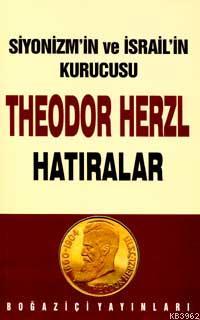 Siyonizmin ve İsrailin kurucusu Theodor Herzl Hatıralar