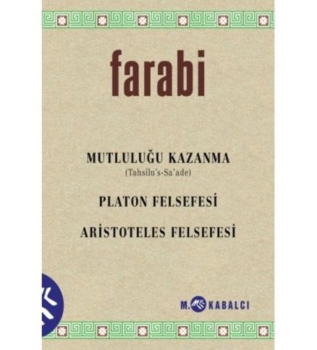 Mutluluğu Kazanma (Tahsîlu’s-Sa’ade) Platon Felsefesi Aristoteles Fels