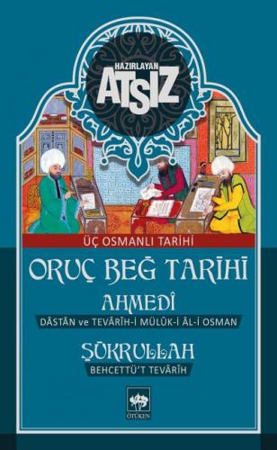 Oruç Beğ Tarihi - Ahmedi - Şükrullah