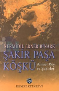 Şakir Paşa Köşkü Ahmet Bey ve Şakirler