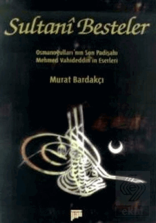 Sultani Besteler Osmanoğullarının Son Padişahı Mehmet Vahideddinin Ese